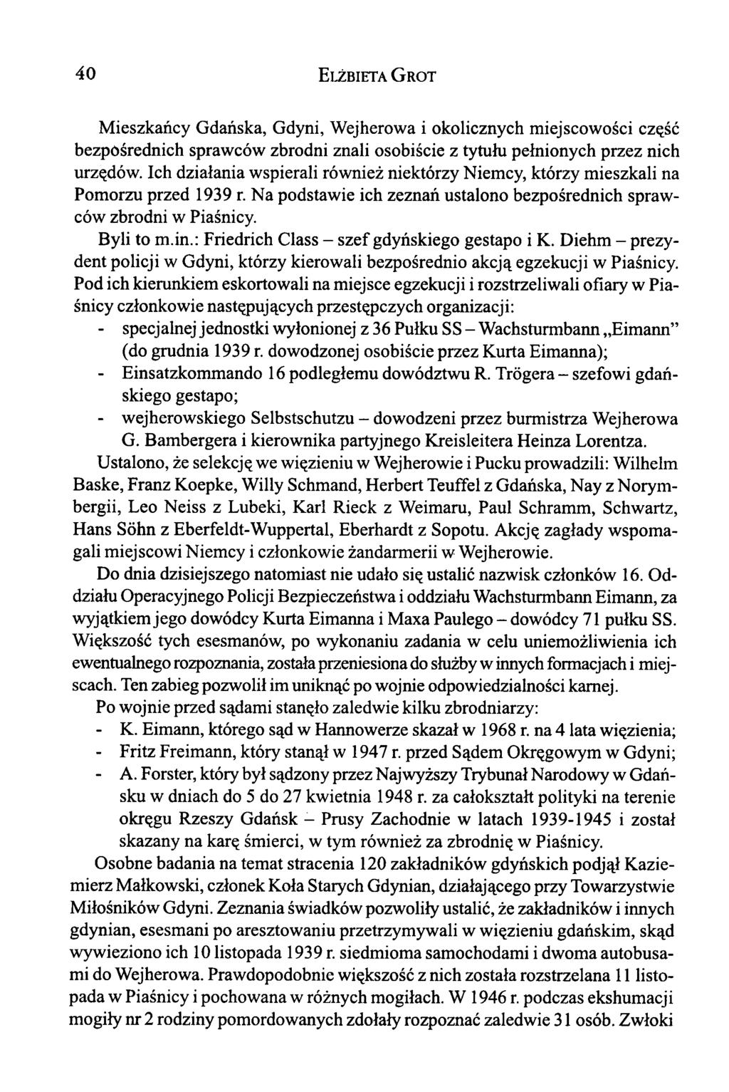 40 Elżbieta G rot Mieszkańcy Gdańska, Gdyni, Wejherowa i okolicznych miejscowości część bezpośrednich sprawców zbrodni znali osobiście z tytułu pełnionych przez nich urzędów.