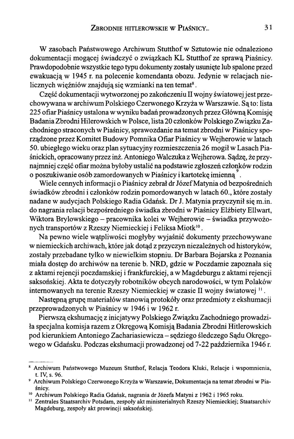 Z brodnie hitlerowskie w P iaśnicy.. 31 W zasobach Państwowego Archiwum Stutthof w Sztutowie nie odnaleziono dokumentacji mogącej świadczyć o związkach KL Stutthof ze sprawą Piaśnicy.