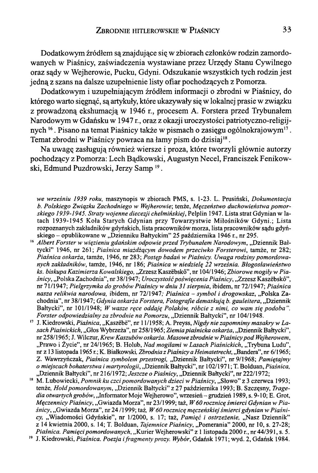 Zbrodnie hitlerowskie w P iaśnicy 33 Dodatkowym źródłem są znajdujące się w zbiorach członków rodzin zamordowanych w Piaśnicy, zaświadczenia wystawiane przez Urzędy Stanu Cywilnego oraz sądy w