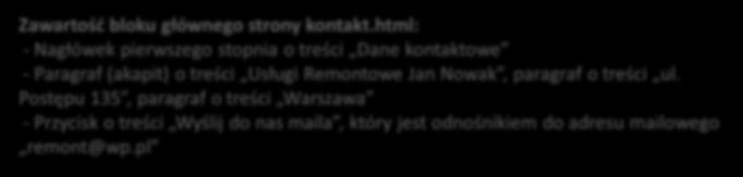 Postępu 135</p> </br> <p>warszawa</p> </main> <footer>autor strony : 00000000000 </footer> </body> </html> Zawartość bloku głównego strony kontakt.