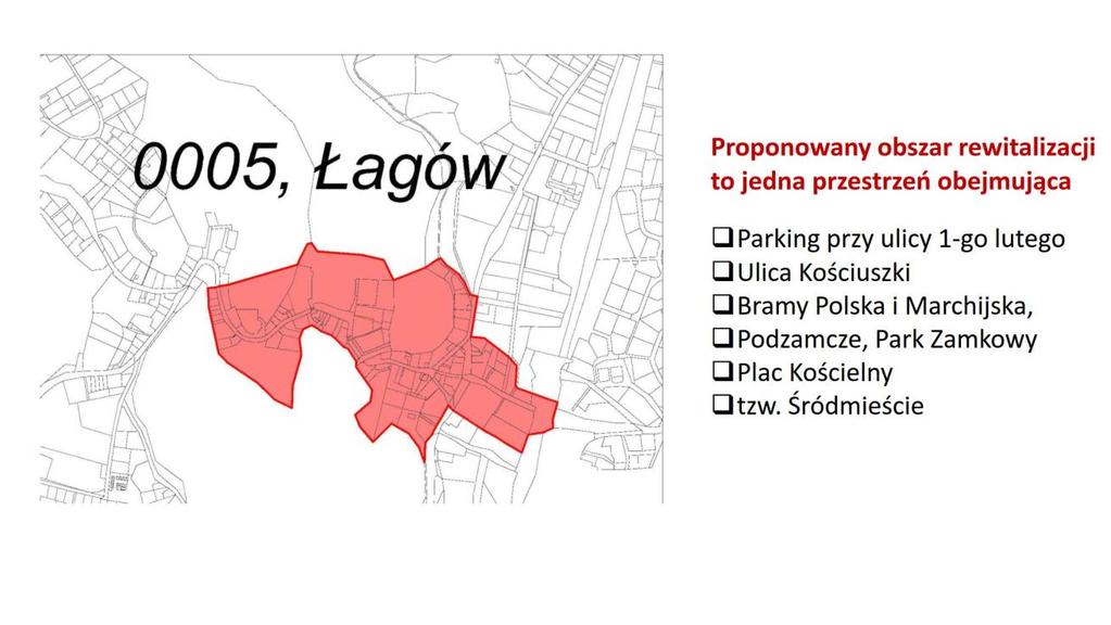 Proponowany obszar rewitalizacji Łagów Proponowany obszar został pozytywnie przyjęty przez interesariuszy. Nie zgłoszono uwag ani zmian.