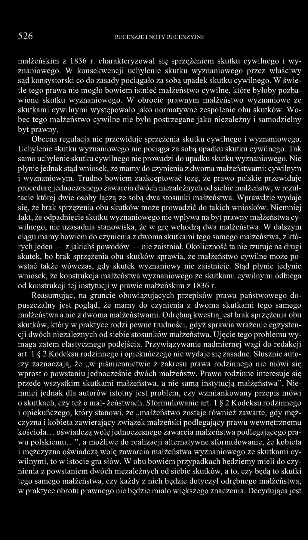W świetle tego prawa nie mogło bowiem istnieć małżeństwo cywilne, które byłoby pozbawione skutku wyznaniowego.