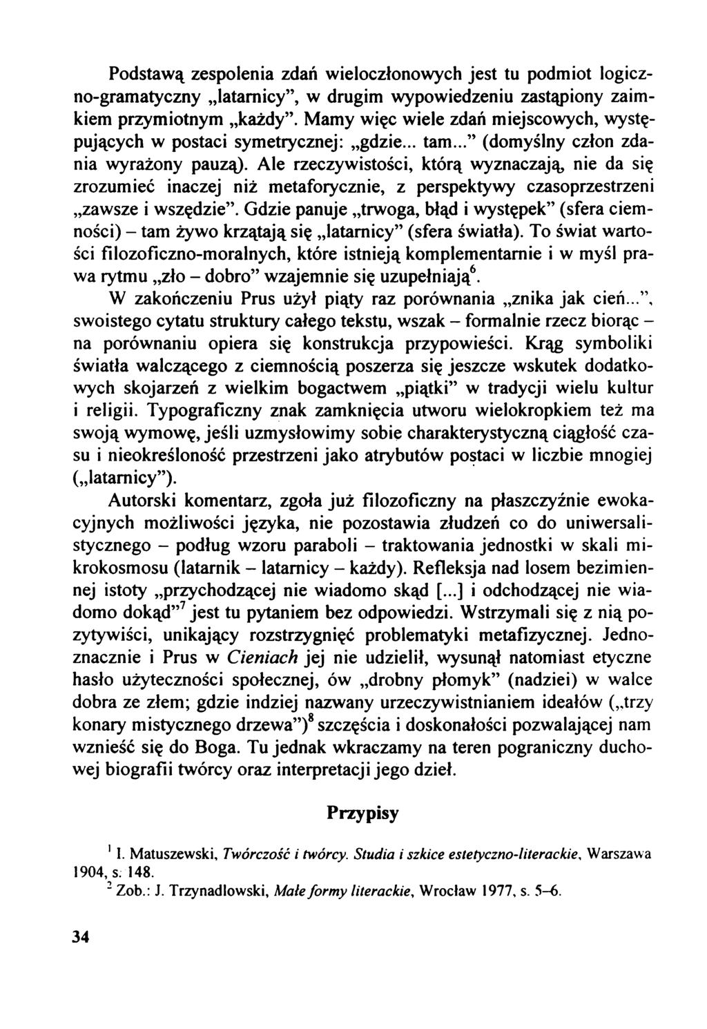 Podstawą zespolenia zdań wieloczłonowych jest tu podmiot logiczno-gramatyczny latarnicy, w drugim wypowiedzeniu zastąpiony zaimkiem przymiotnym każdy.