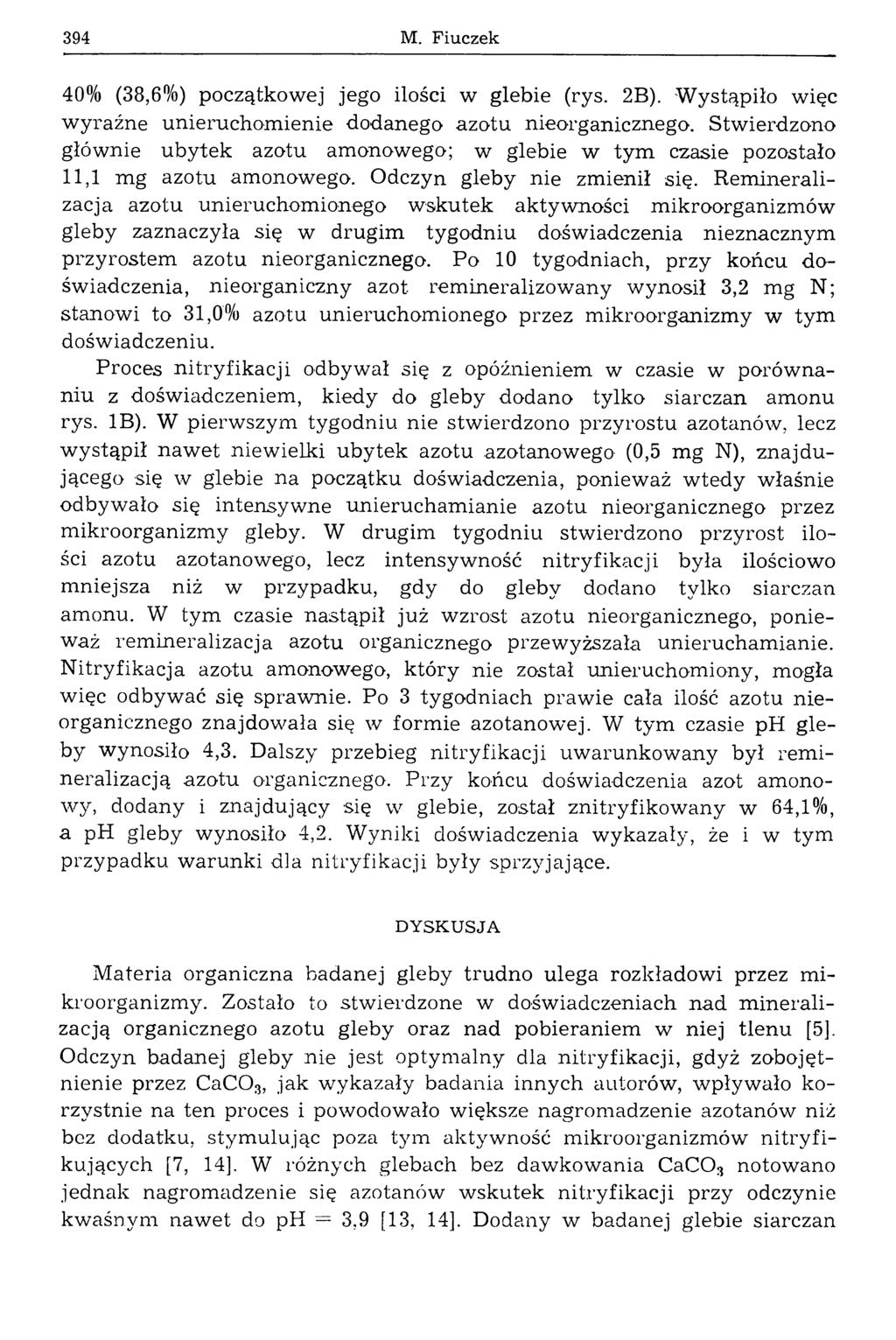 394 M. Fiuczek 40% (38,6%) początkowej jego ilości w glebie (rys. 2 B). Wystąpiło więc wyraźne unieruchomienie dodanego azotu nieorganicznego.