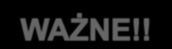 WAŻNE!! 1.