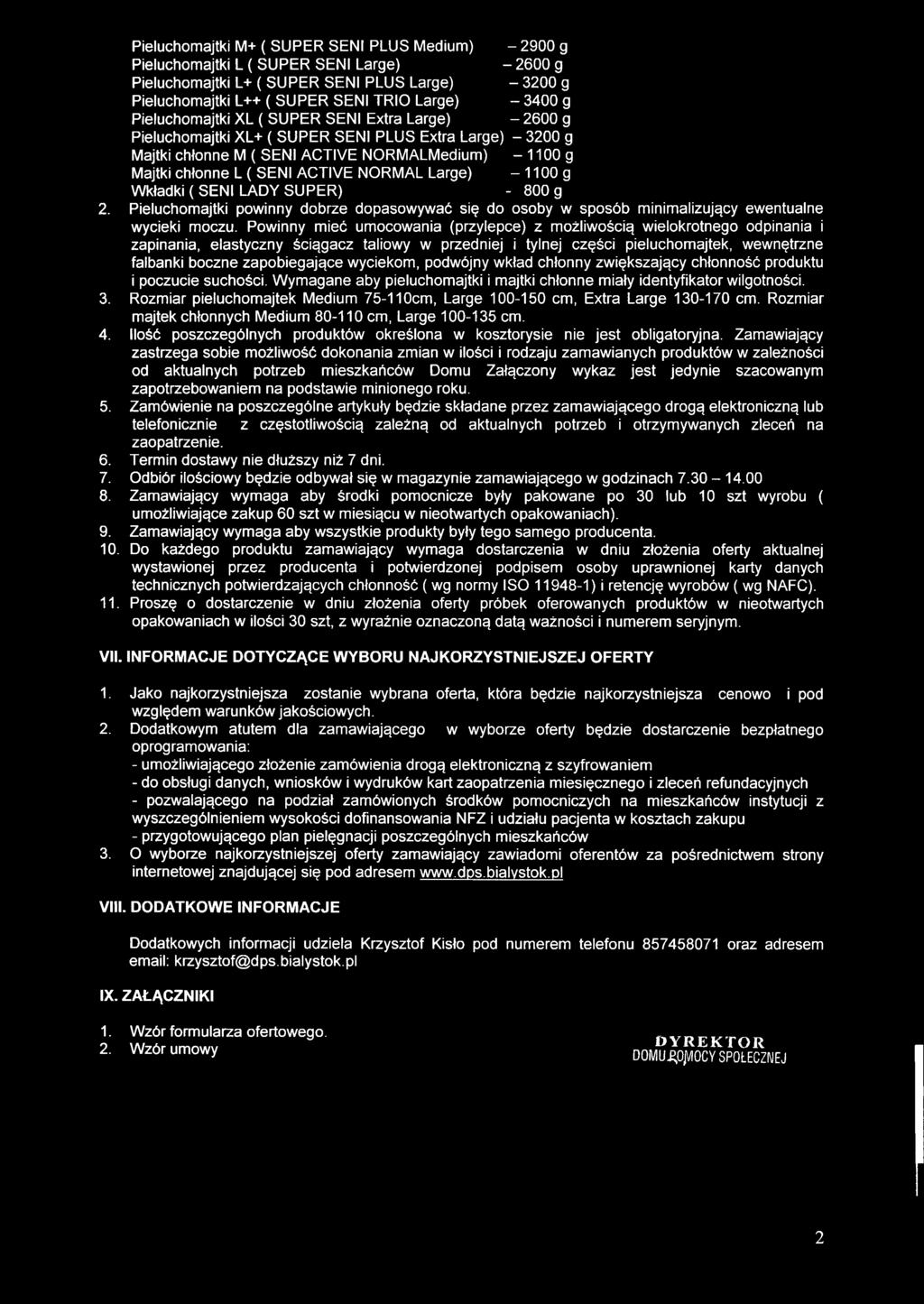 ACTIVE NORMAL Large) - 1100 g Wkładki ( SENI LADY SUPER) - 800 g 2. Pieluchomajtki powinny dobrze dopasowywać się do osoby w sposób minimalizujący ewentualne wycieki moczu.