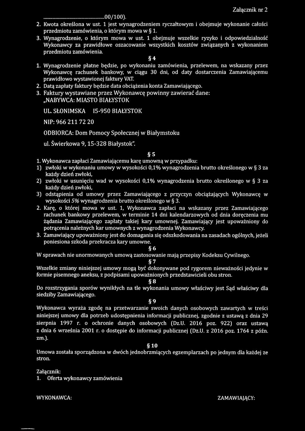 Wynagrodzenie płatne będzie, po wykonaniu zamówienia, przelewem, na wskazany przez Wykonawcę rachunek bankowy, w ciągu 30 dni, od daty dostarczenia Zamawiającemu prawidłowo wystawionej faktury VAT. 2.