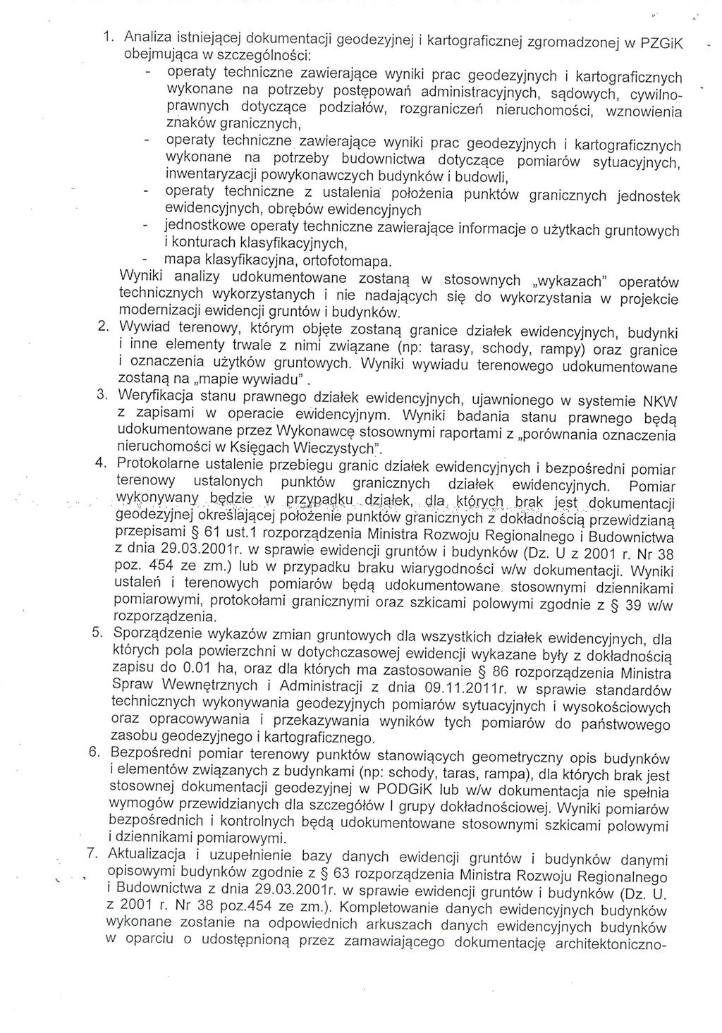 . 1. Analiza istniejącej dokumentacji geodezyjnej i kartograficznej zgromadzonej w PZGiK obejmująca w szczególności : operaty techniczne zawierające wyniki prac geodezyjnych i kartograficznych