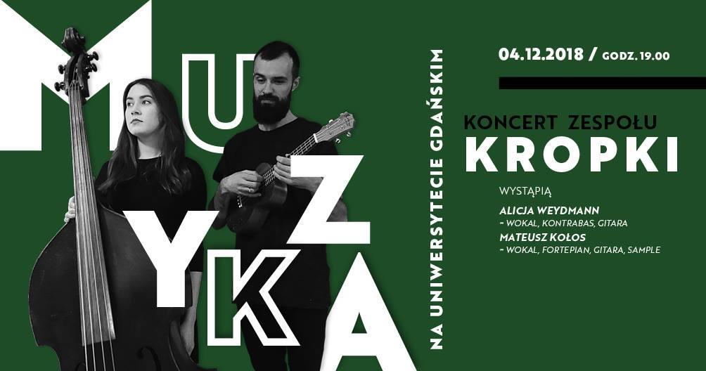 MUZYKA NA UG Podczas kolejnego koncertu z cyklu Muzyka na UG na scenie Sali Teatralnej wystąpi zespół Kropki. Koncert odbędzie się we wtorek, 4 grudnia o godz. 19:00.