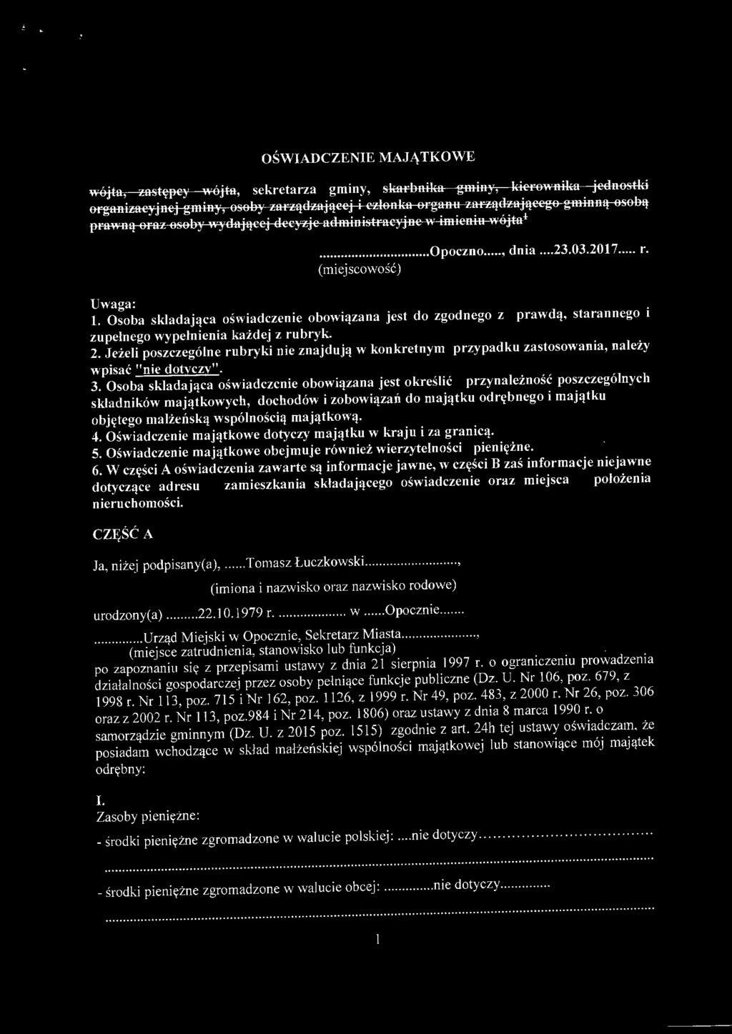 Osoba składająca oświadczenie obowiązana jest do zgodnego z prawdą, starannego i zupełnego wypełnienia każdej z rubryk. 2.