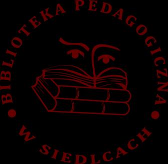 Biblioteka Pedagogiczna im. Heleny Radlińskiej w Siedlcach ul. Asłanowicza 2, 08-110 Siedlce tel. 025 644-17-16, fax 025 633-40-14 www.bpsiedlce.pl e-mail: sekretariat@bpsiedlce.pl Siedlce 19.04.