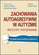 115460) Wsparcie młodzieży i dorosłych z zaburzeniami ze spektrum autyzmu : teoria i praktyka / red. nauk. Katarzyna Patyk, Maria Panasiuk. - Sopot : Gdańskie Wydawnictwo Psychologiczne, 2017 (sygn.