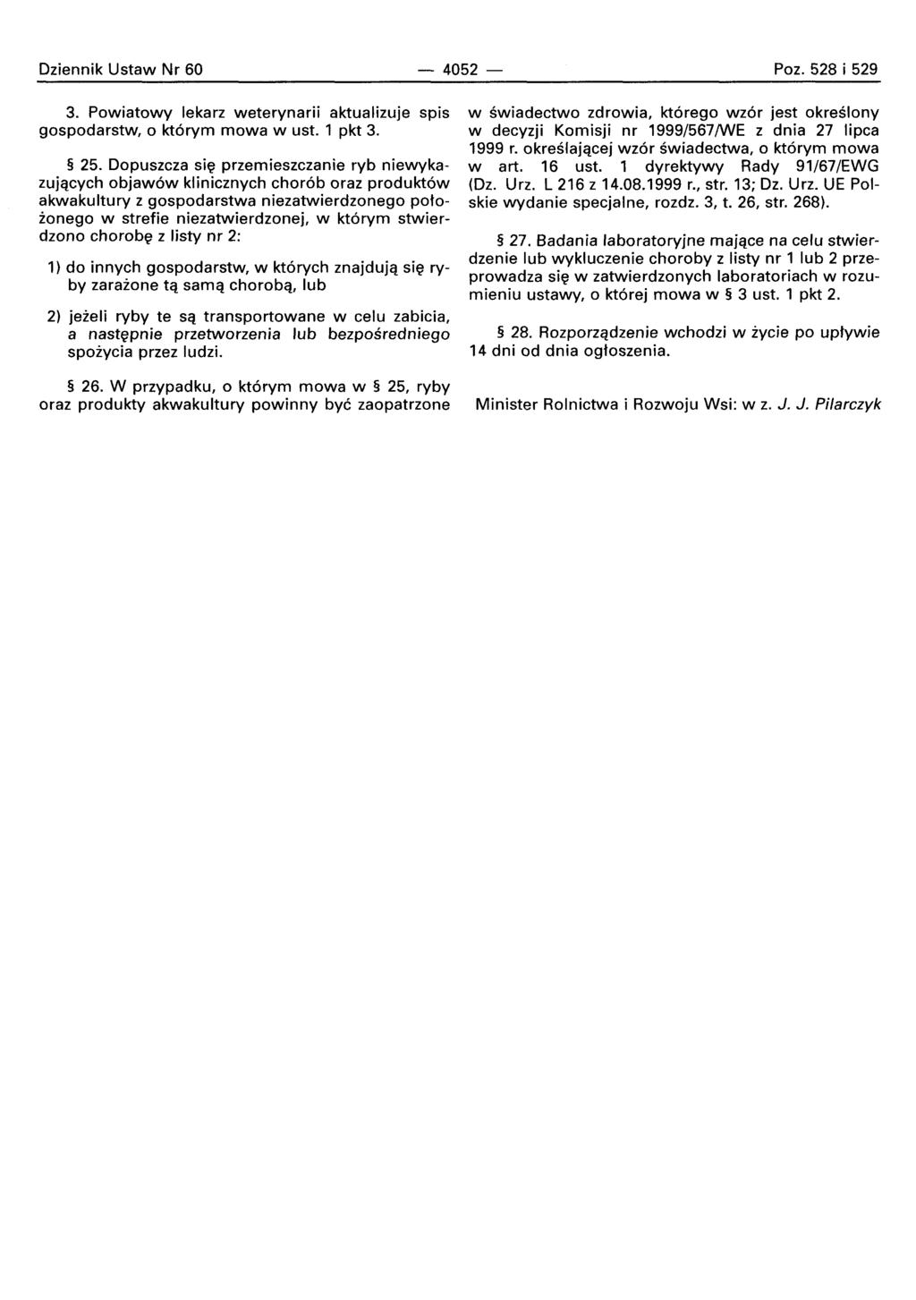 Oziennik Ustaw Nr 60-4052 - Poz. 528 i 529 3. Powiatowy lekarz weterynarii aktualizuje spis gospodarstw, 0 ktorvrn mowa w ust. 1 pkt 3. 25.