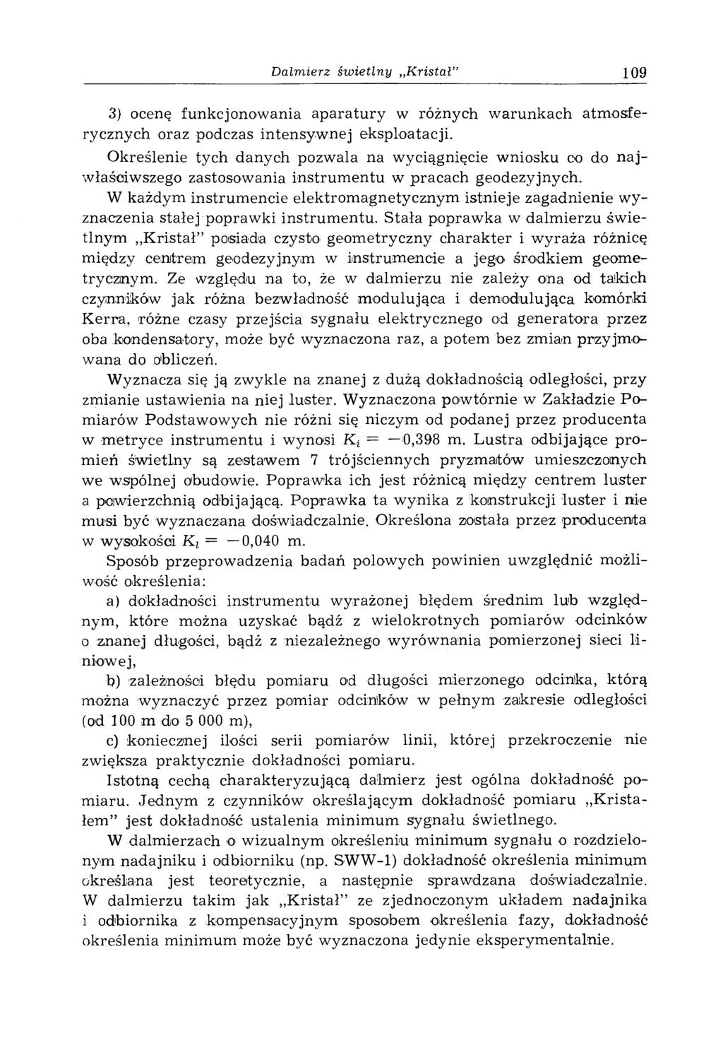 3) ocenę funkcjonow ania aparatury w różnych w arunkach atm osferycznych oraz podczas intensyw nej eksploatacji.