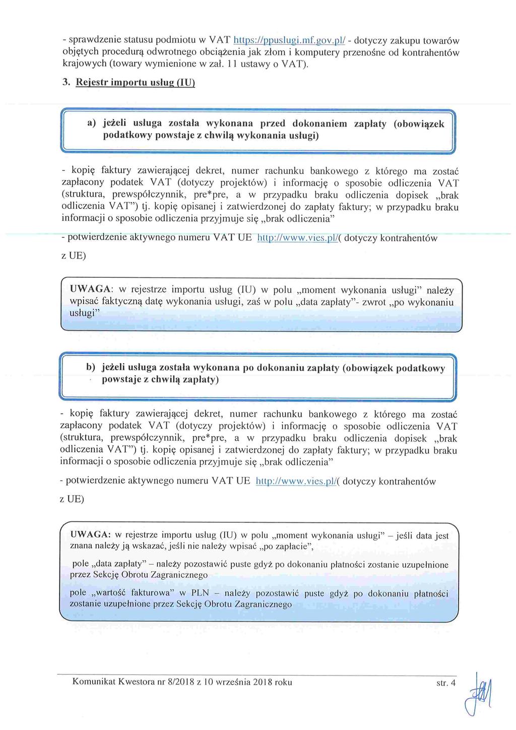 - sprwdzenie sttusu podmiotu w VAT tyczy zkupu towrów objętych procedurą odwrotneo obciążeni jk złom i komputery przenośne od kontrhentów krjowych (towry wymienione w zł. 1 1 ustwy o VAT).
