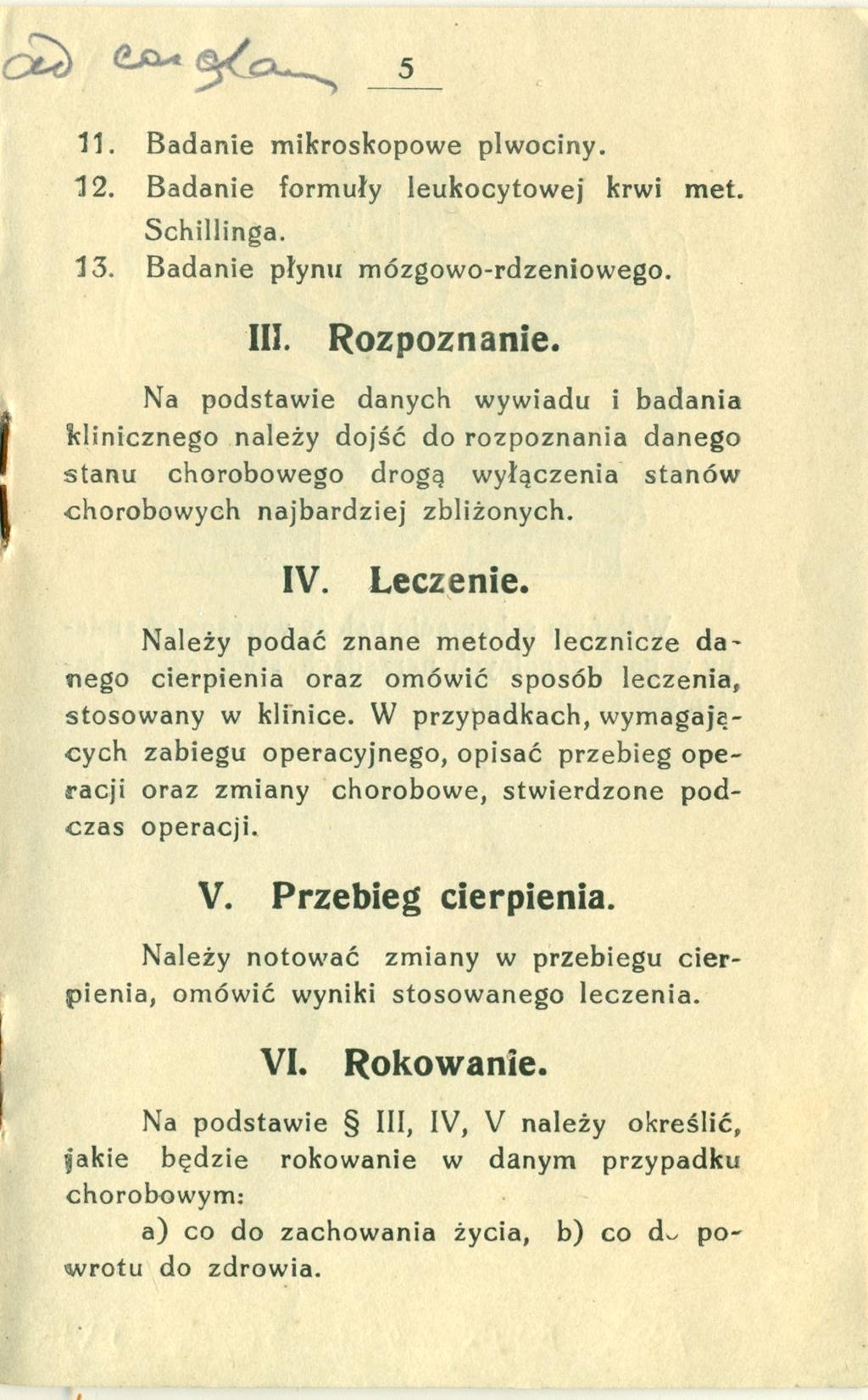 (L o - ^ 11. Badanie mikroskopowe plwociny. 12. Badanie formuły leukocytowej krwi met. Schillinga. 13. Badanie płynu mózgowo-rdzeniowego. III. Rozpoznanie.