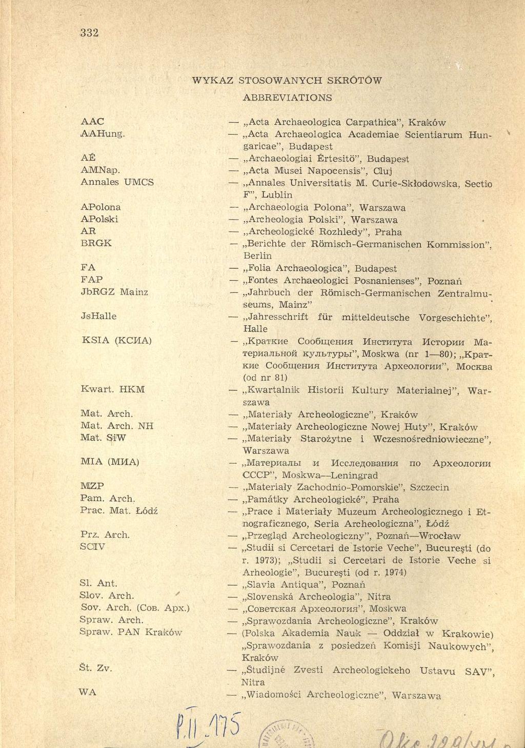 332 WYKAZ STOSOWANYCH SKRÓTÓW ABBREVIATIONS AAC AAHung. AÉ AMNap. Annales UMCS APolona APolisiki AR BRGK FA FAP JbRGZ Mainz Js Halle KSIA (КСИА) Kwart. HKM Mat. Arch. Mat. Arch. NH Mat.