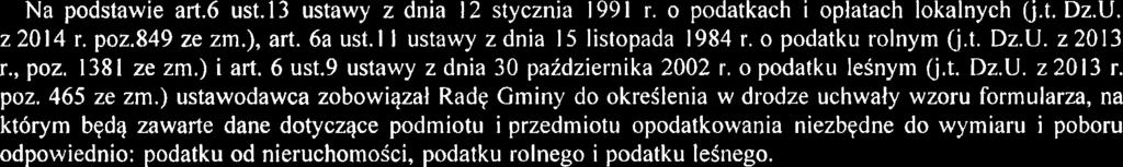 Uzasadnienie Na podstawie art.6 ust.13 ustawy z dnia 12 stycznia 1991 r. o podatkach i oplatach lokalnych Q.t. Dz.U. z 2014 r. poz.849 ze zm.), art. 6a ust. I I ustawy z dnia 15 listopada 1984 r.