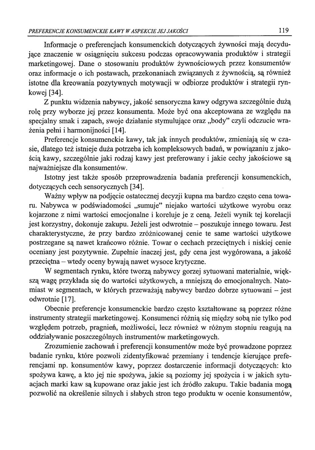PREFERENCJE KONSUMENCKIE KA WY W ASPEKCIE JEJ JAKOŚCI 119 Informacje o preferencjach konsumenckich dotyczących żywności mają decydujące znaczenie w osiągnięciu sukcesu podczas opracowywania produktów