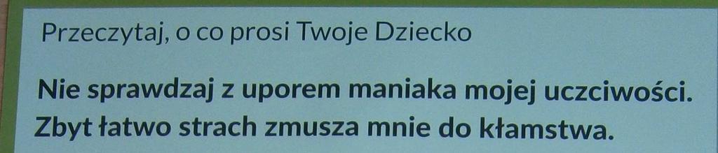 ( ) Nie sprawdzaj z uporem maniaka mojej uczciwości. Zbyt łatwo strach zmusza mnie do kłamstwa.