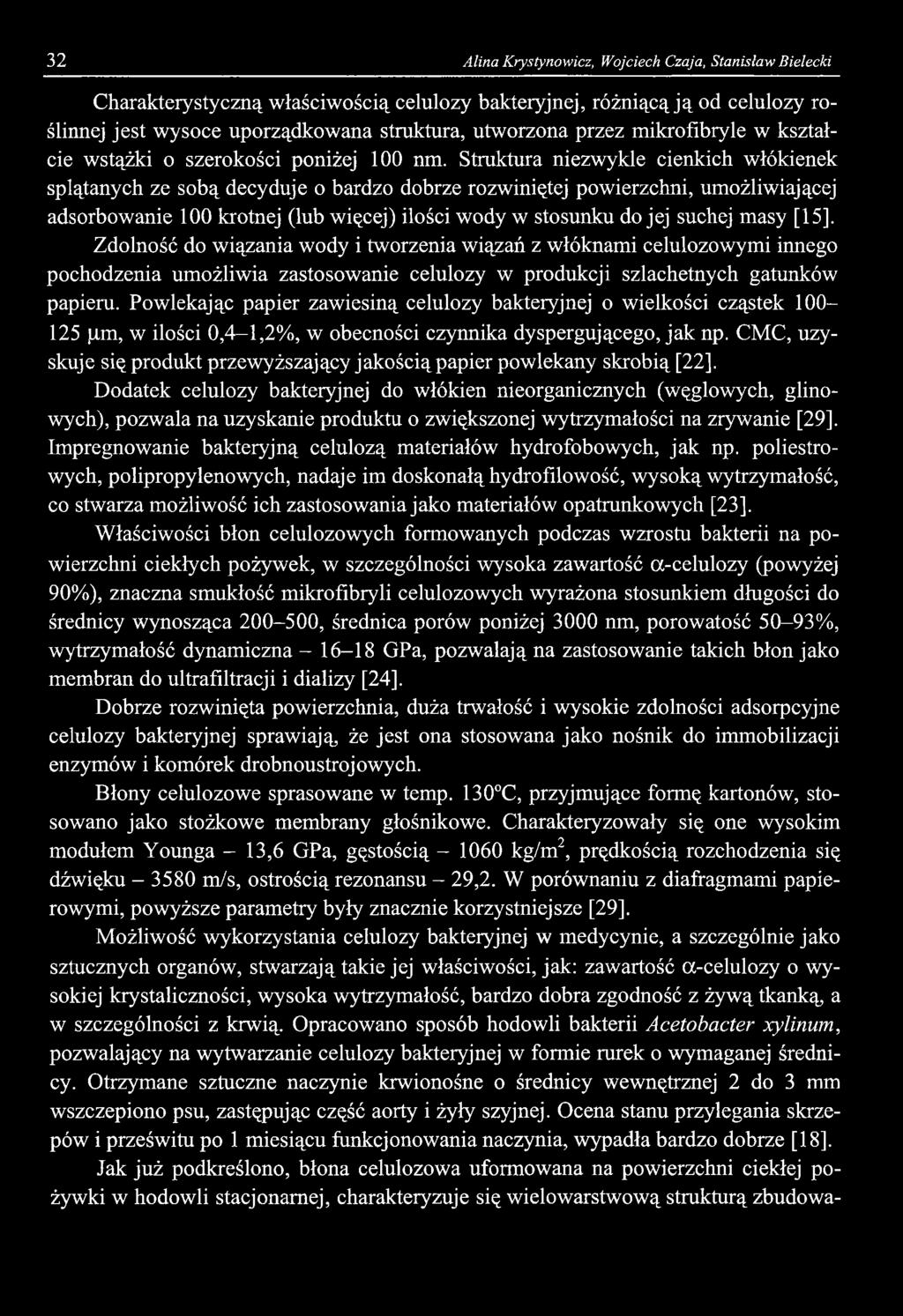 32 Alina Krystynowicz, Wojciech Czaja, Stanisław Bielecki Charakterystyczną właściwością celulozy bakteryjnej, różniącą ją od celulozy roślinnej jest wysoce uporządkowana struktura, utworzona przez