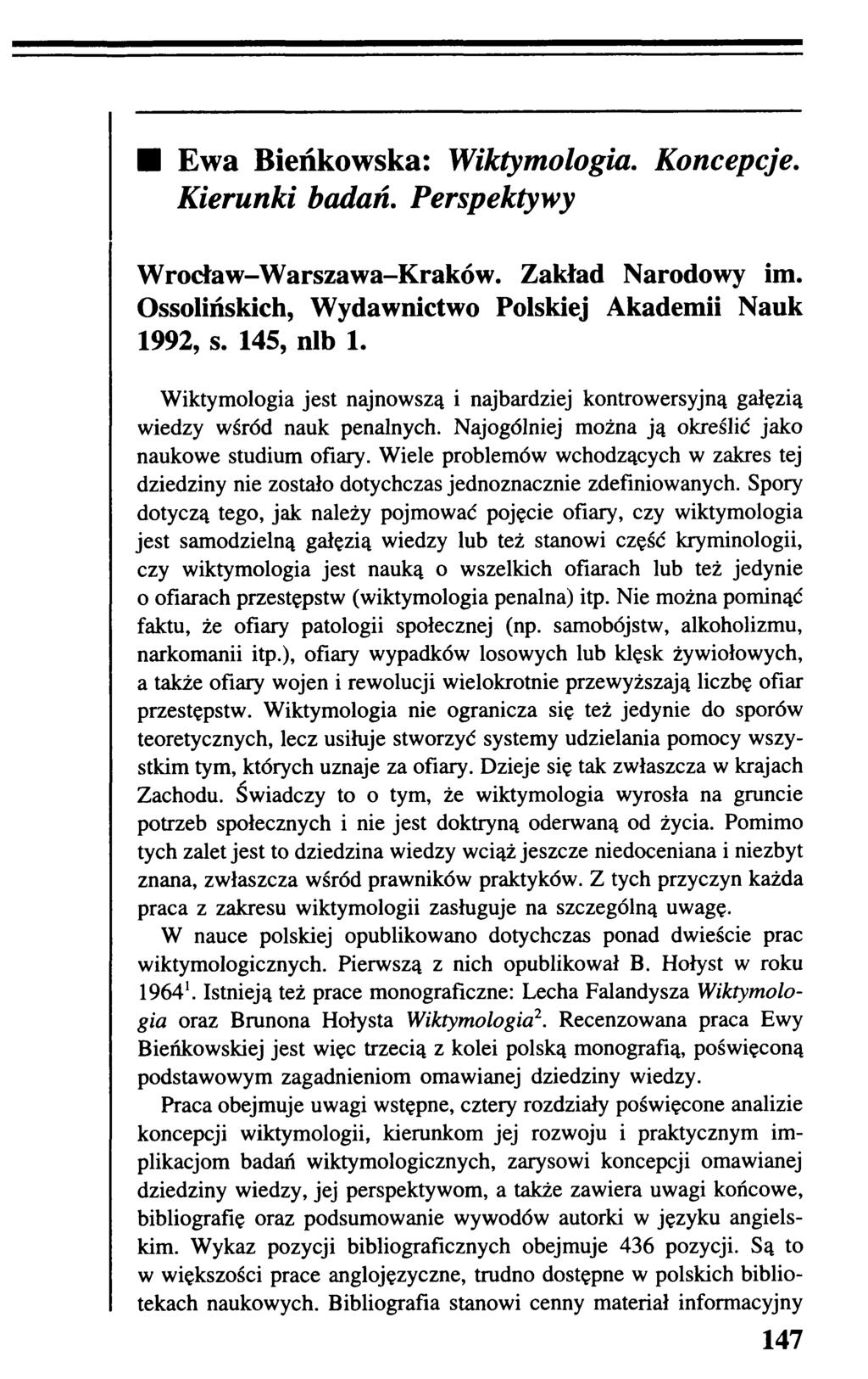 Ewa Bieńkowska: Wiktymologia. Koncepcje. Kierunki badań. Perspektywy Wrocław-Warszawa-Kraków. Zakład Narodowy im. Ossolińskich, Wydawnictwo Polskiej Akademii Nauk 1992, s. 145, nlb 1.