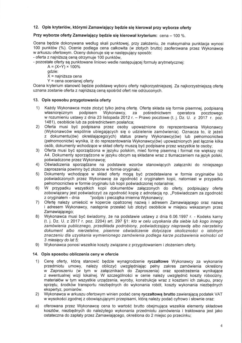 12. Opis kryteriow, ktorymi Zamawiajacy bedzie sie kierowat przy wyborze oferty Przy wyborze oferty Zamawiajacy bedzie sie kierowat kryterium: cena - 100 %.