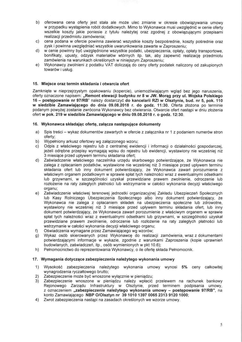 b) oferowana cena oferty jest stata ale moze ulec zmianie w okresie obowiazywania umowy w przypadku wystqpienia robbt dodatkowych.