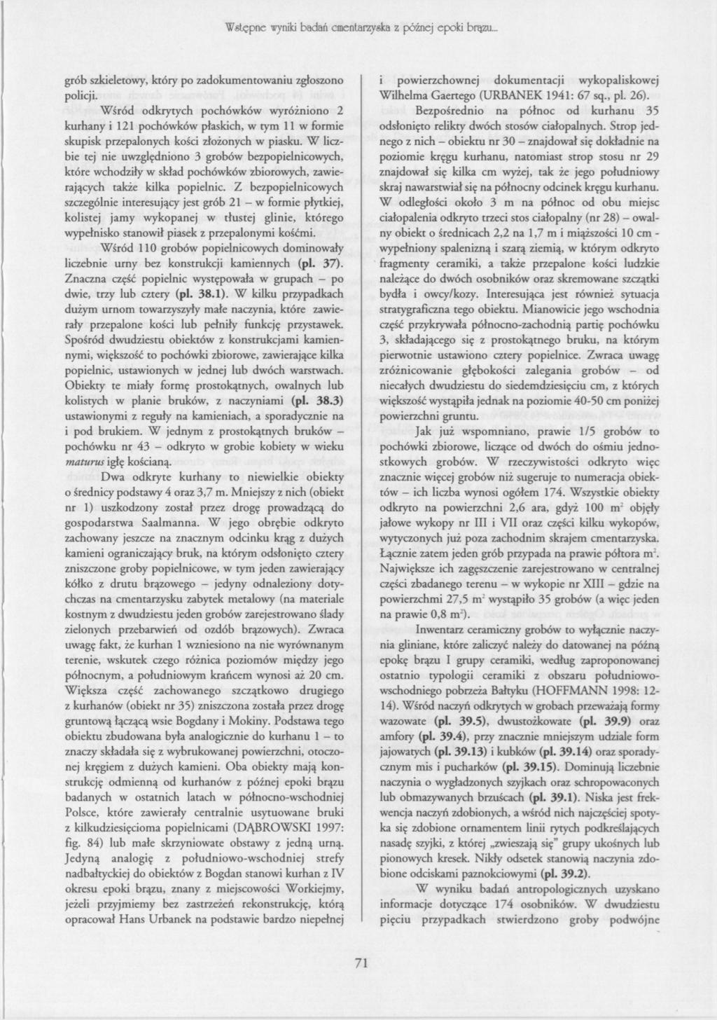 Wstępne wyniki badań cmentarzyska z późnej epoki brązu... i powierzchownej dokumentacji wykopaliskowej Wilhelma Gaertego (URBANEK 1941: 67 sq., pl. 26).