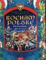 Kocham Polskę : elementarz dla dzieci / Joanna i Jarosław Szarkowie ; [rys.