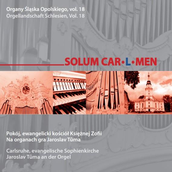 Solum Car*l*men 18 płyta z serii Organy Śląska Opolskiego jest owocem współpracy Diecezjalnego Instytutu Muzyki Kościelnej w Opolu i kierunku Muzykologia UO z Akademie Múzických Umění w Pradze.