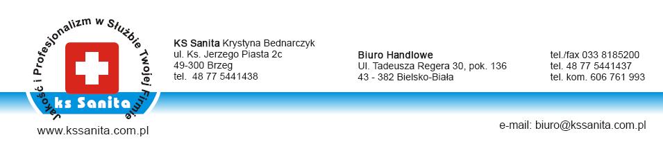 Siedziba: KS SANITA SP. Z O.O. ul. Laskowicka 12 51-523- Wrocław NIP:8952094739 Biuro handlowe: ul.towarowa 6, 49-300 Brzeg tel./fax (77) 416 50 33 kom. 606 761 993 e-mail: biuro@kssanita.com.