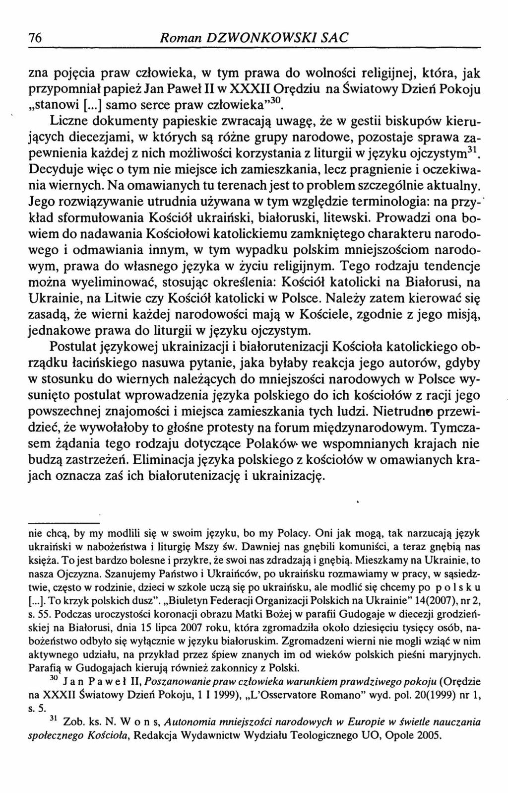 76 Roman DZWONKOWSK1 SAC zna pojęcia praw człowieka, w tym prawa do wolności religijnej, która, jak przypomniał papież Jan Paweł II w XXXII Orędziu na Światowy Dzień Pokoju stanowi [.