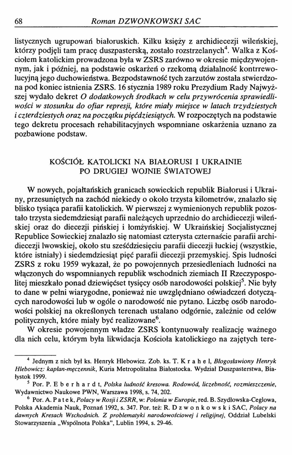 68 Roman DZWONKOWSKISAC listycznych ugrupowań białoruskich. Kilku księży z archidiecezji wileńskiej, którzy podjęli tam pracę duszpasterską, zostało rozstrzelanych4.