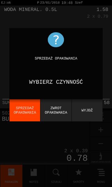 Wybierz klawisz WYJDŹ, w celu wycofania się wystawiania pozycji sprzedaży Wybierz klawisz SPRZEDAŻ (domyślnie podpowiadany), w celu sprzedaży opakowania zwrotnego Wybierz klawisz ZWROT, w celu