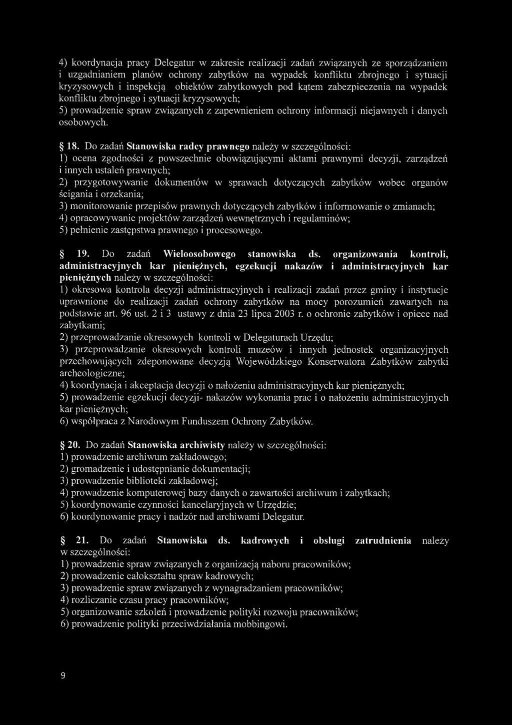 18. Do zadań Stanowiska radcy prawnego należy w szczególności: 1) ocena zgodności z powszechnie obowiązującymi aktami prawnymi decyzji, zarządzeń i innych ustaleń prawnych; 2) przygotowywanie