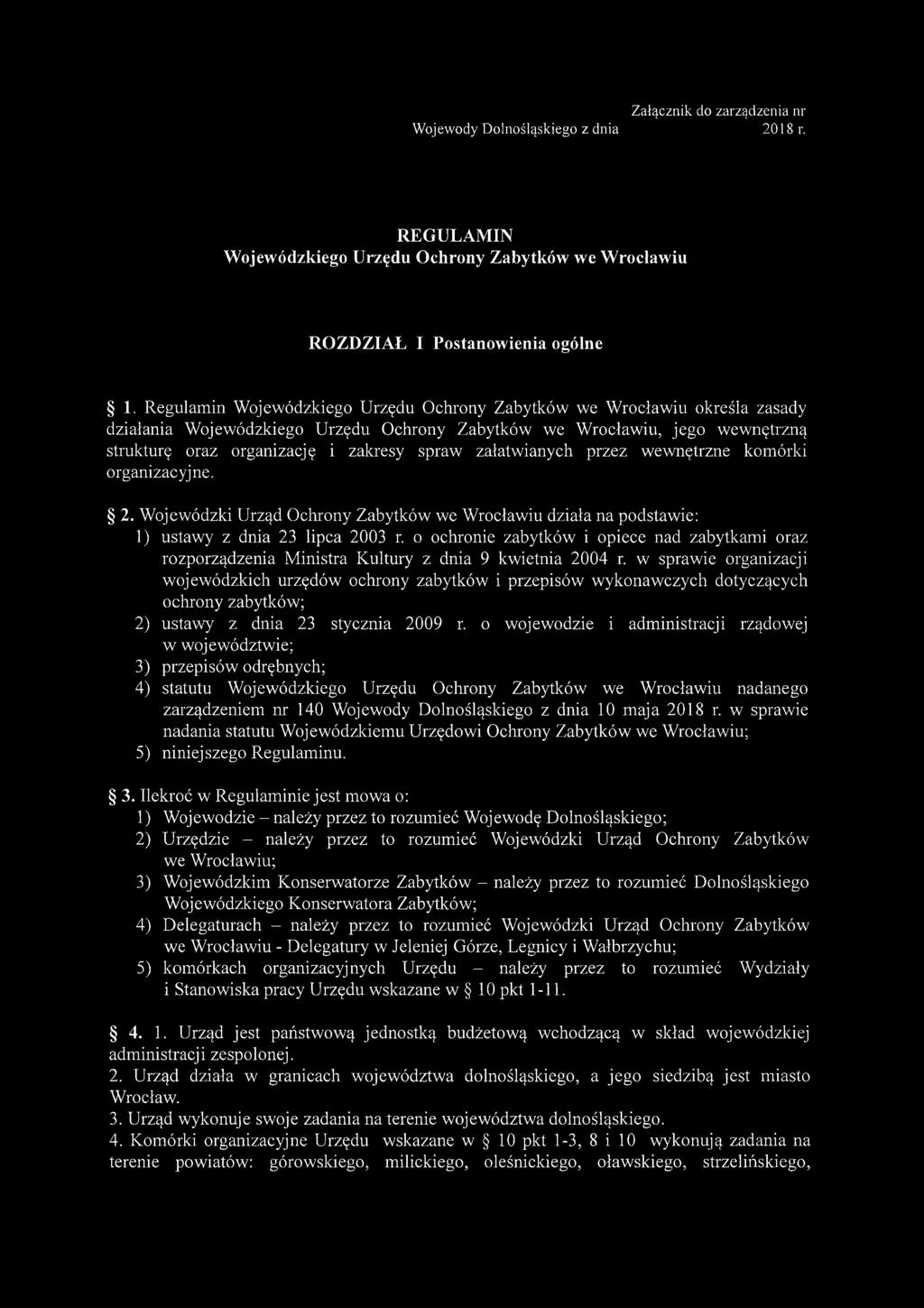 załatwianych przez wewnętrzne komórki organizacyjne. 2. Wojewódzki Urząd Ochrony Zabytków we Wrocławiu działa na podstawie: 1) ustawy z dnia 23 lipca 2003 r.