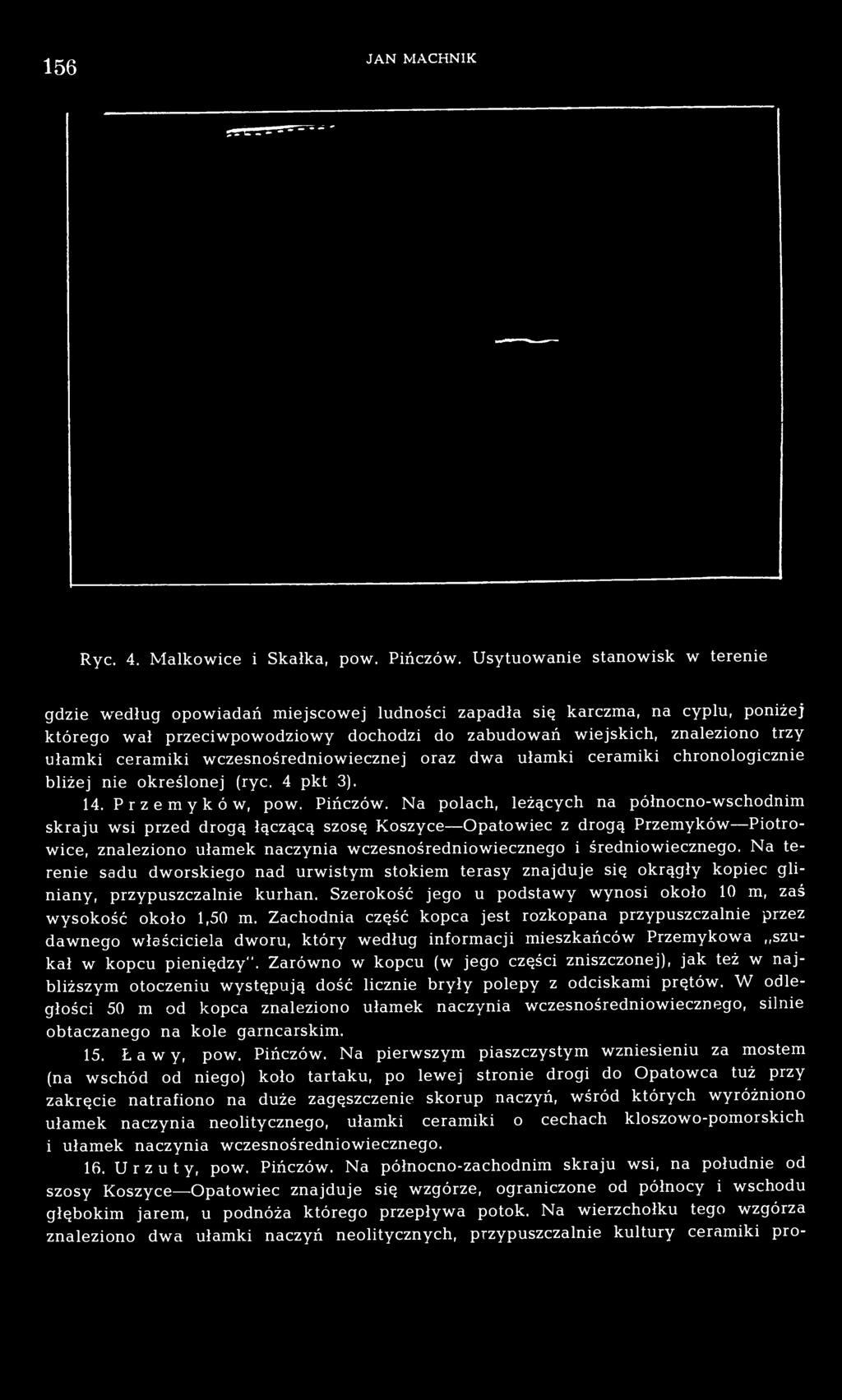 ułamki ceramiki wczesnośredniowiecznej oraz dwa ułamki ceramiki chronologicznie bliżej nie określonej (ryc. 4 pkt 3). 14. Przemyków, pow. Pińczów.