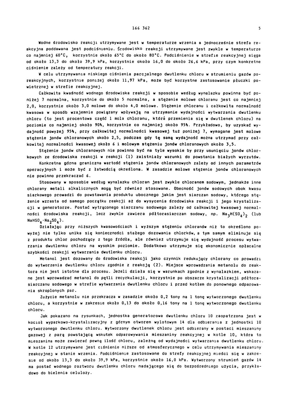 166 362 5 Modne środowisko reakcji utrzymywane jest w temperaturze wrzenia a jednocześnie strefa reakcyjna poddawana jest podciśnieniu, środowisko reakcji utrzymywane jest zwykle w temperaturze co