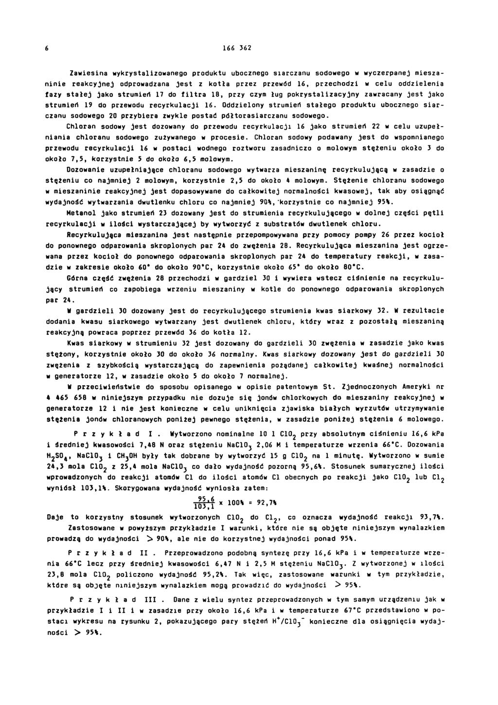 6 166 362 Zawiesina wykrystalizowanego produktu ubocznego siarczanu sodowego w wyczerpanej mieszaninie reakcyjnej odprowadzana jest z kotła przez przewód 16, przechodzi w celu oddzielenia fazy stałej