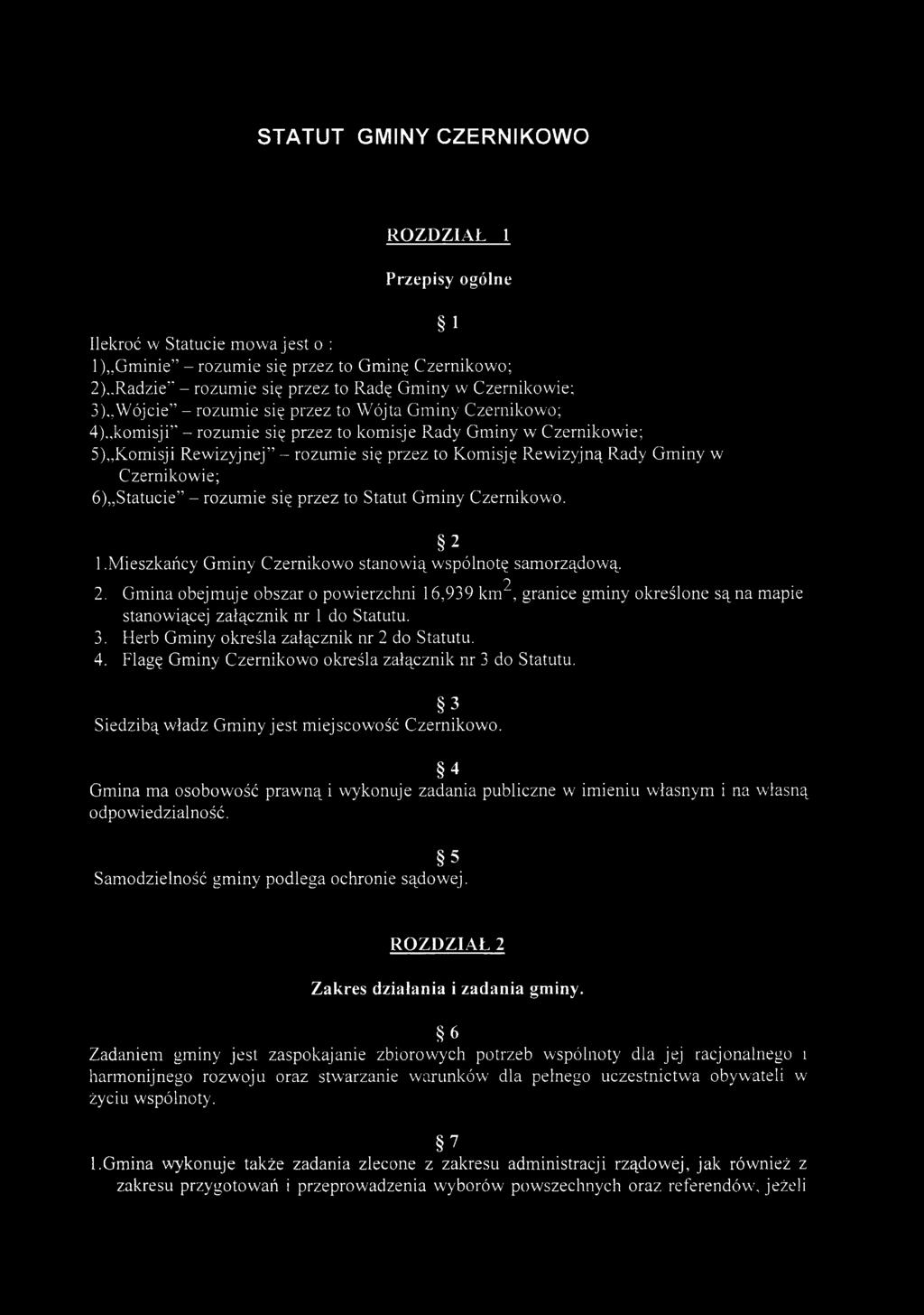 ,komisji - rozumie się przez to komisje Rady Gminy w Czernikowie; 5) Komisji Rewizyjnej - rozumie się przez to Komisję Rewizyjną Rady Gminy w Czernikowie; 6) Statucie - rozumie się przez to Statut