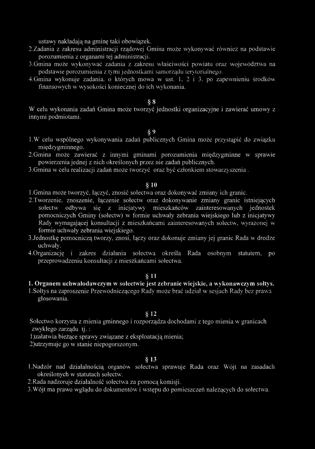 1, 2 i 3. po zapewnieniu środków finansowych w wysokości koniecznej do ich wykonania. 8 W celu wykonania zadań Gmina może tworzyć jednostki organizacyjne i zawierać umowy z innymi podmiotami. 9 1.