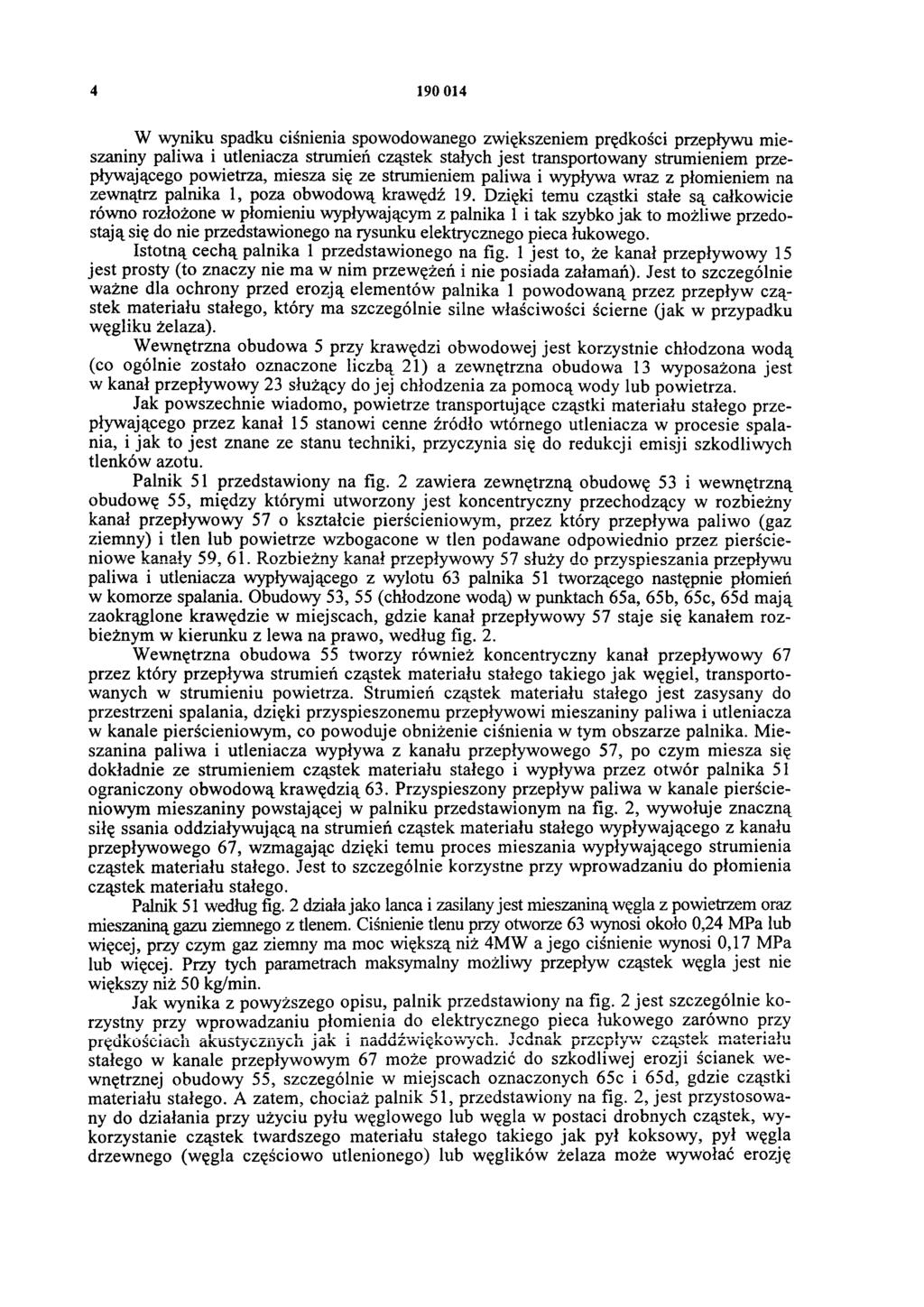 4 190 014 W wyniku spadku ciśnienia spowodowanego zwiększeniem prędkości przepływu mieszaniny paliwa i utleniacza strumień cząstek stałych jest transportowany strumieniem przepływającego powietrza,