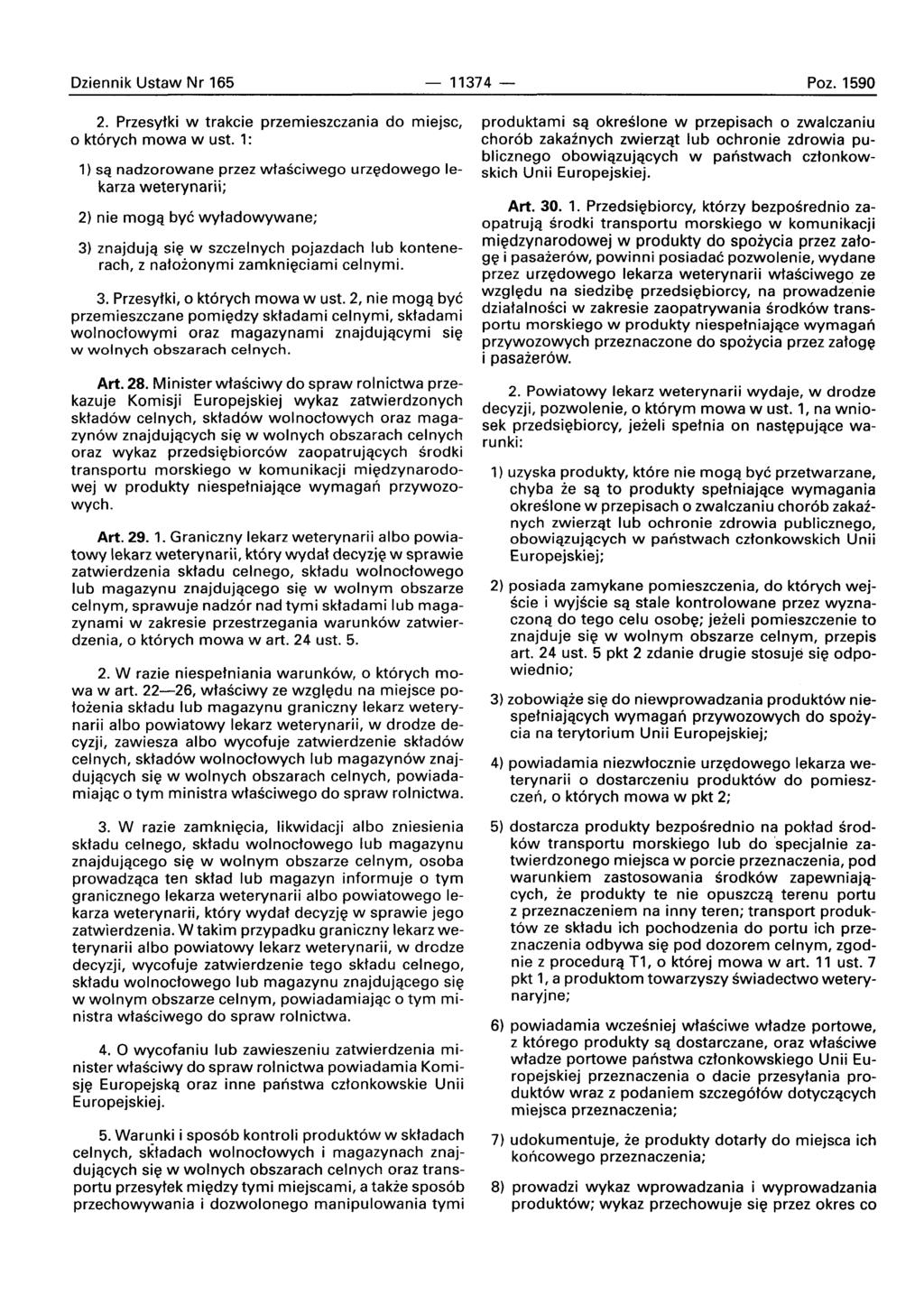 Dziennik Ustaw Nr 165-11374 - Poz. 1590 2. Przesytki w trakcie przemieszczania do miejsc, o kt6rych mowa w ust.
