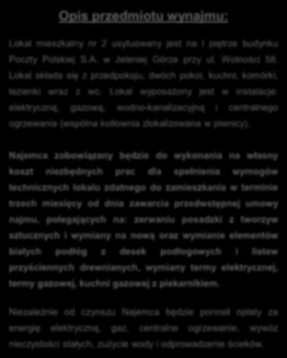 Opis przedmiotu wynajmu: Lokal mieszkalny nr 2 usytuowany jest na I piętrze budynku Poczty Polskiej S.A.