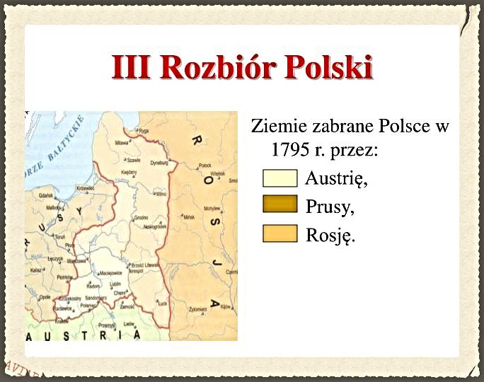 .. W historii Polski nastąpiły trzy rozbiory: rok 1772 - I Rozbiór Polski rok