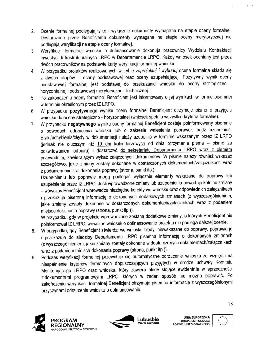 2. Ocenie formalnej podlegaja^ tylko i wylacznie dokumenty wymagane na etapie oceny formalnej.