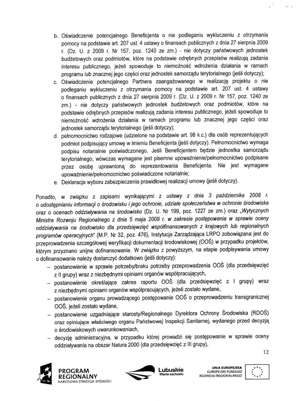 b. Oswiadczenie potencjalnego Beneficjenta o nie podleganiu wykluczeniu z otrzymania pomocy na podstawie art. 207 ust, 4 ustawy o finansach publicznych z dnia 27 sierpnia 2009 r. (Dz. U. z 2009 r.