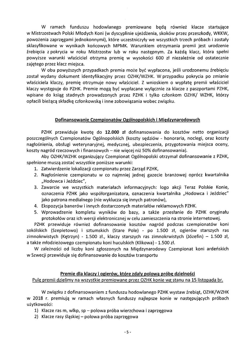 w ramach funduszu hodowlanego premiowane będą również klacze startujące w Mistrzostwach Polski Młodych Koni (w dyscyplinie ujeżdżenia, skoków przez przeszkody, WKKW, powożenia zaprzęgami