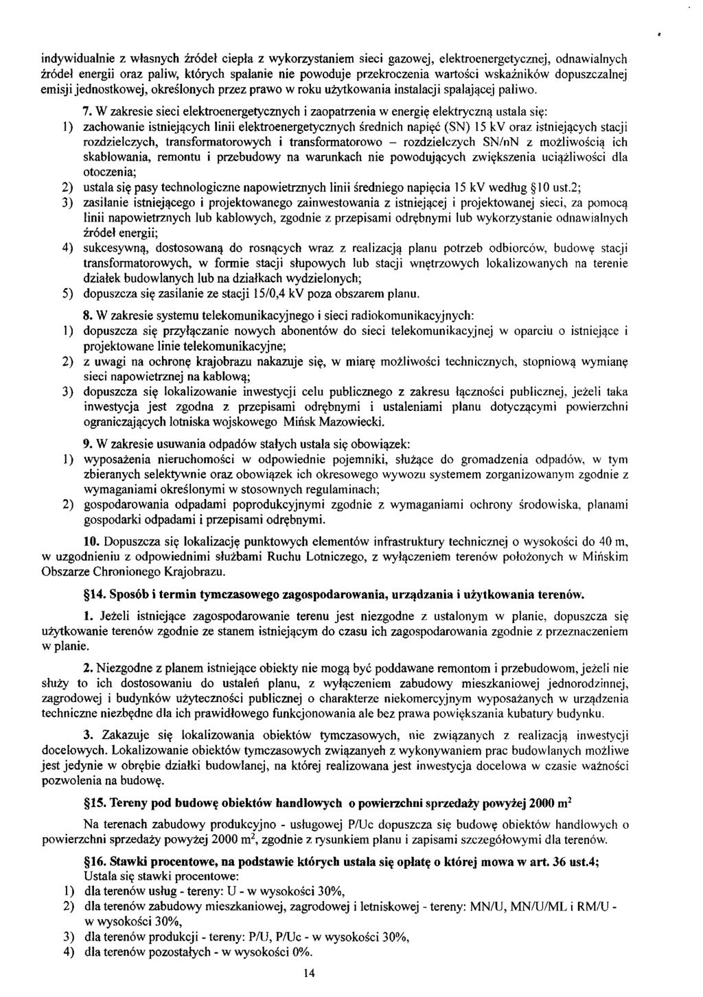 indywidualnie z własnych źródeł ciepła z wykorzystaniem sieci gazowej, elektroenergetycznej, odnawialnych źródeł energii oraz paliw, których spalanie nie powoduje przekroczenia wartości wskaźników
